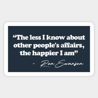 Ron Swanson -- The Less I Know -- Parks & Rec Quote Magnet